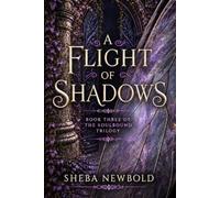 A Flight Of Shadows: Book Three Of The SoulBound Trilogy