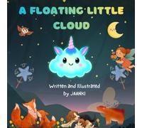A Floating Little Cloud: A Relaxing Bedtime Story to Help Boys and Girls Ages 3-7 Wind Down for Bed
