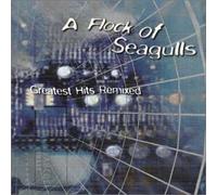A Flock of Seagulls - Greatest Hits Remixed