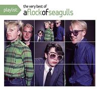 A Flock of Seagulls - Playlist: the Very Best of a Flock of Seagulls