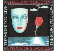 A Flock Of Seagulls - The More You Live, The More You Love - A Flock Of Seagulls 7" 45