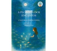 A FLORESTA DOS ENCANTOS: A NATUREZA INSPIRA POESIA