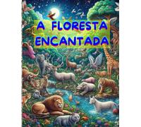 A Floresta Encantada: Livro para crianças colorir de animais da floresta