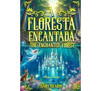 A Floresta Encantada/ The Enchanted Forest: Biligual Edition