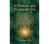 A Floresta que Brotou de Nós