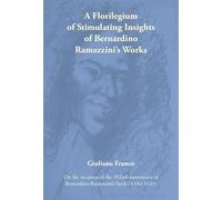 A florilegium of stimulating insights of Bernardino Ramazzini's works