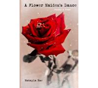 A Flower Maiden's Dance: Poetry & Prose