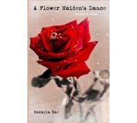 A Flower Maiden's Dance: Poetry & Prose