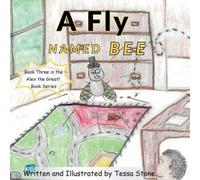A Fly Named Bee: Book Three in the Alex the Great! Book Series