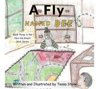 A Fly Named Bee: Book Three in the Alex the Great! Book Series: 3