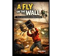 A Fly on the Wall: Stories and Lessons learned from a Behavior Classroom