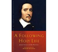 A Following Holy Life: Jeremy Taylor and His Writings