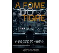 A FOME DO TIGRE: O arquiteto do abismo: 2