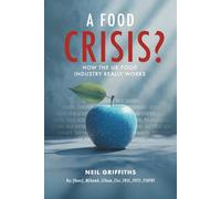 A Food Crisis?: The Hidden Forces Shaping What We Eat