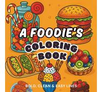 A Foodie's Coloring Book: Bold, Clean and Easy Food Designs for Adults | Corn Dogs, Dumplings, Burgers, Tacos, Cakes, Waffles, Desserts, and Many More!