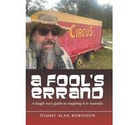 A Fool's Errand: A tough nut's guide to roughing it in Australia