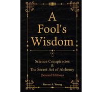 A Fool's Wisdom: Science Conspiracies & The Secret Art of Alchemy