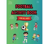 A Football Activity Book for all ages: Over 55 pages of Fun and Educational Puzzles to enhance your understanding on Football.