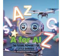 A for AI: The Future Alphabet for Little Geniuses