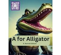 A for Alligator: Learn about Animals and the letter A: 1