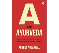 A For Ayurveda A Simple 100-day Roadmap For People Who Thought Ayurveda Was Too Much