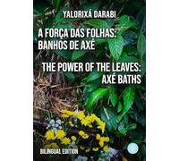 A Força das Folhas: Banhos de Axé / The Power of the Leaves: Axé Baths