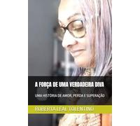 A FORÇA DE UMA VERDADEIRA DIVA: UMA HISTÓRIA DE AMOR, PERDA E SUPERAÇÃO