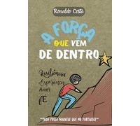 A Força Que Vem Dentro: Vencendo obstáculos ...
