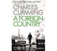 A Foreign Country: From the Sunday Times Top Ten bestselling author, a compelling spy action crime thriller you won’t want to put down: Book 1