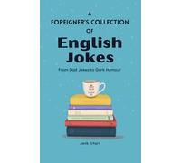 A Foreigner’s Collection of English Jokes: From Dad Jokes to Dark Humour