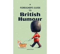 A Foreigner’s Guide to British Humour