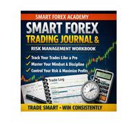 A Forex Trading Psychology + Risk Management Workbook: Build Discipline, Control Emotions, and Protect Your Capital