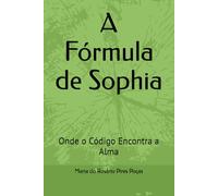 A Fórmula de Sophia: Onde o Código Encontra a Alma