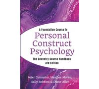 A Foundation Course in Personal Construct Psychology: The Coventry Course Handbook : Version 3