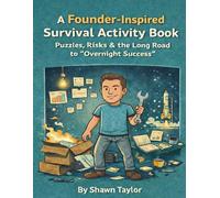 A Founder Inspired Survival Activity Book: Puzzles, Risks & the Long Road to “Overnight Success”