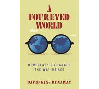 A Four-Eyed World: How Glasses Changed the Way We See