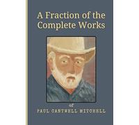 A Fraction of the Complete Works of Paul C. Mitchell