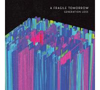A Fragile Tomorrow Generation Loss (CD)