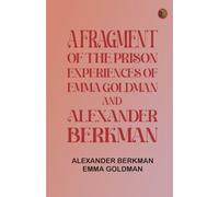 A fragment of the prison experiences of Emma Goldman and Alexander Berkman
