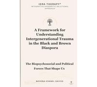 A Framework for Understanding Intergenerational Trauma in the Black and Brown Diaspora: The Biopsychosocial and Political Forces That Shape Us