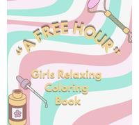 A Free Hour: Girls Relaxing Coloring Book for Adults and Teens, with Simple and Fun Images, for Stress Reliefs.