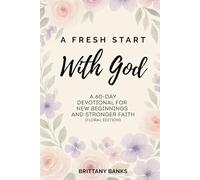 A Fresh Start With God: A 60 Day Devotional for New Beginnings and Stronger Faith (Floral Edition)