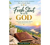 A Fresh Start with God: A New Year Devotional for Women Seeking Spiritual Direction: A Journey Toward Purpose, Peace, Trust, and Renewal