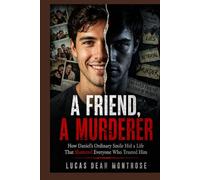A Friend, A Murderer: How Daniel’s Ordinary Smile Hid a Life That Shattered Everyone Who Trusted Him