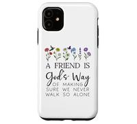 A Friend is Gods Way of Making Sure We Never Walk God Alone Custodia per iPhone 11
