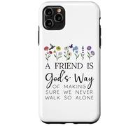 A Friend is Gods Way of Making Sure We Never Walk God Alone Custodia per iPhone 11 Pro Max