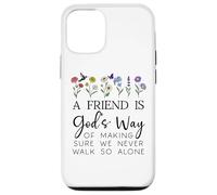 A Friend is Gods Way of Making Sure We Never Walk God Alone Custodia per iPhone 12/12 Pro