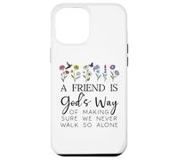 A Friend is Gods Way of Making Sure We Never Walk God Alone Custodia per iPhone 12 Pro Max