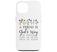 A Friend is Gods Way of Making Sure We Never Walk God Alone Custodia per iPhone 13