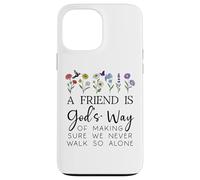 A Friend is Gods Way of Making Sure We Never Walk God Alone Custodia per iPhone 13 Pro Max